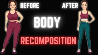 Body Recomposition for Everyone | Build Muscle & Burn Fat at the Same 