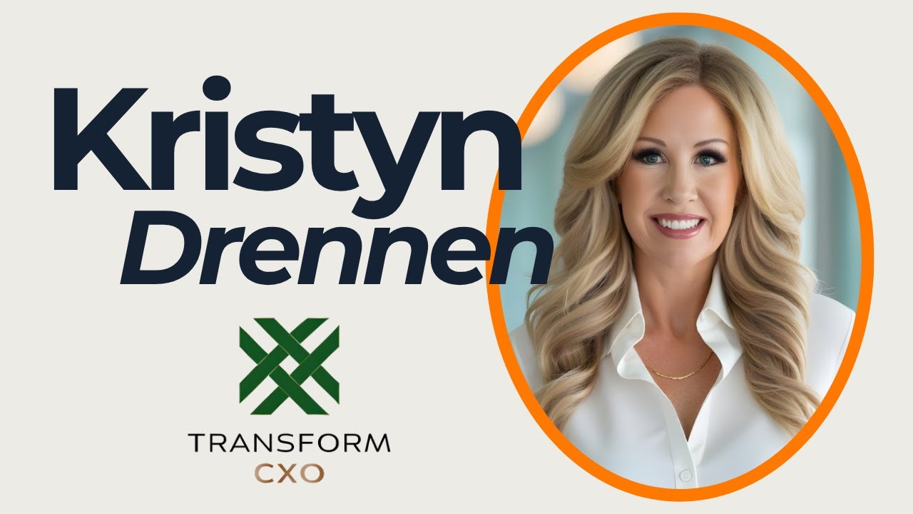 Kristyn Drennen, CEO | CXO | VALUE ADVISOR, Transform CXO