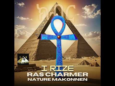 Ras Charmer, Nature Makonnen - I Rize (Official Audio)