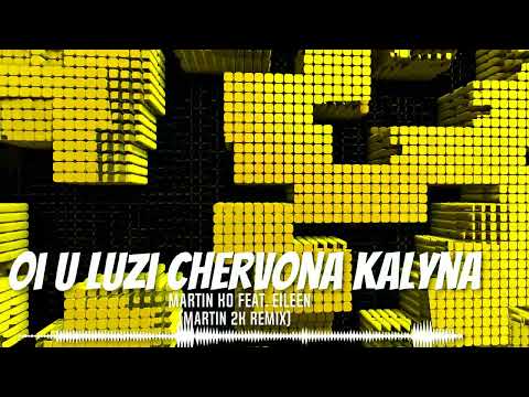 Martin KO feat.  Eileen - Oi u Luzi Chervona Kalyna (Martin 2K Remix)