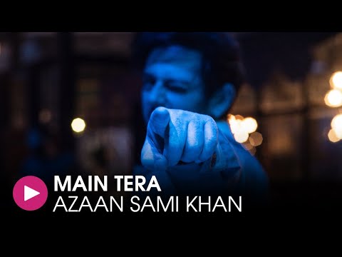 Azaan Sami Khan - Main Tera (Official Music Video) Ehteshamuddin I Meghdeep Bose I AZEL I HUM Music