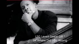 LSG Levert Sweat Gill *04 Where Did I Go Wrong