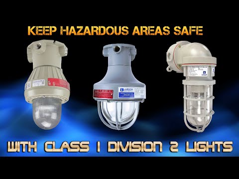 Keep Hazardous Location Areas Safe with Class I Division 2 Rated Lights