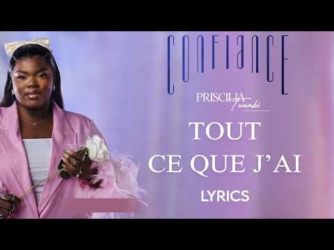 Priscilia Twambi - Tout ce que j'ai (lyrics)