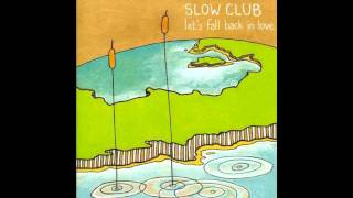 Slow Club - Dance Till the Morning Light