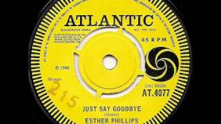 ESTHER PHILLIPS - Just Say Goodbye