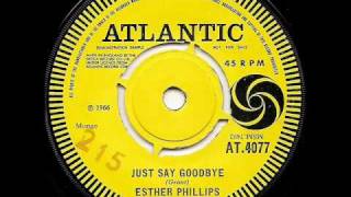 ESTHER PHILLIPS - Just Say Goodbye
