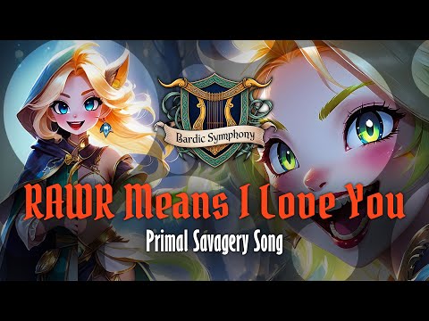 🔥🦷 RAWR Means I Love You 🦷🔥 - The Primal Savagery Cantrip Song