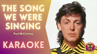 PAUL MCCARTNEY - The Song We Were Singing (Karaoke)
