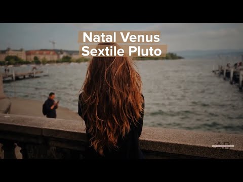 More About Natal Venus Sextile Pluto
