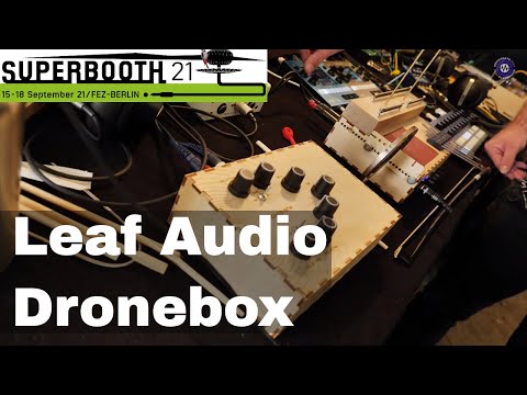 SUPERBOOTH 2021 - Leaf Audio - Dronebox & Lots more