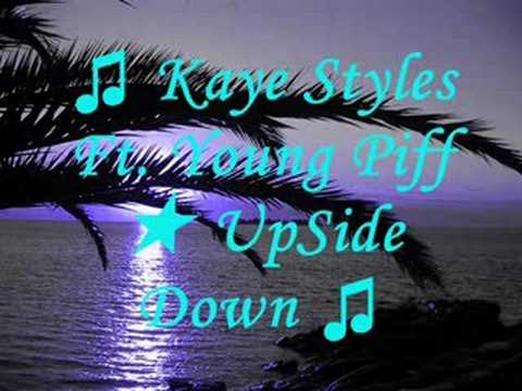 Kaye Styles Ft Young Piff -- Upside Down