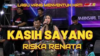 Download lagu KASIH SAYANG RISKA RENATA OM AMBARISTA mp3
