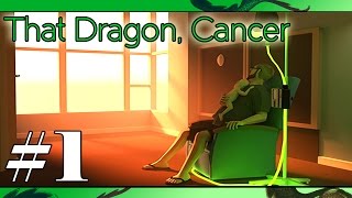 That Dragon, Cancer | JOEL GREEN | (#1) Gameplay Playthrough