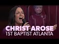 Christ Arose [LIVE] First Baptist Atlanta