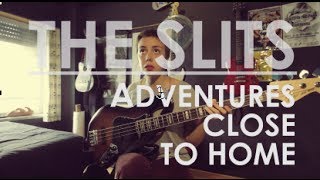 The Slits- Adventures Close To Home (Bass Cover)
