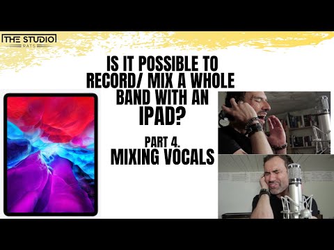 Is It Possible To Record/ Mix A Whole Band On An iPad? Part 4. Mixing Vocals