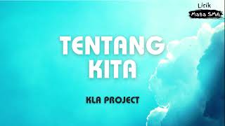 Download lagu KLA Project - Tentang Kita ~ Lirik Masa SMA mp3