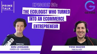 Ecologist Who Turned E-commerce Entrepreneur and Brokerage – Ben Leonard