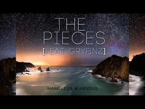 Nameless Warning - The Pieces (Feat. Gryfinz)