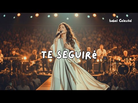 Te Seguiré | Poderosa Canción de Adoración Cristiana 2025