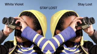 White Violet - Stay Lost [Audio Stream]