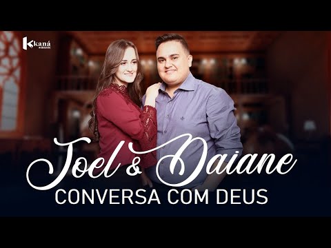 Joel e Daiane | Conversa Com Deus - [Clipe Oficial] #Gospel