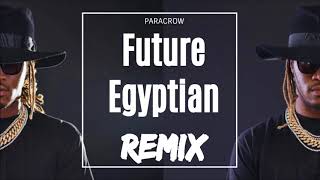 Future - Covered N Money | EGYPTIAN REMIX by ParacroW
