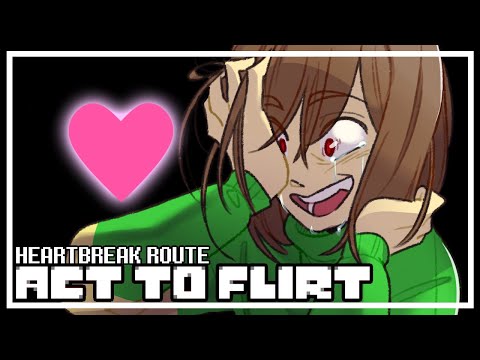 UNDERTALE: Act to Flirt - FANGAME DATING SIM - HEARTBREAK ROUTE