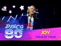 Joy Touch By Touch Disco Of The 80 S Festival Russia 2015