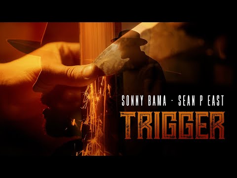 @Sonny Bama + @Sean P East - Trigger (Official Video)
