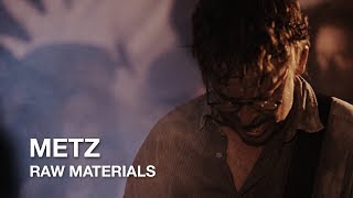 Metz Raw | Raw Materials | First Play Live