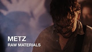 Metz Raw | Raw Materials | First Play Live