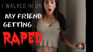I WALKED IN ON MY FRIEND GETTING RAPED  I STORYTIME