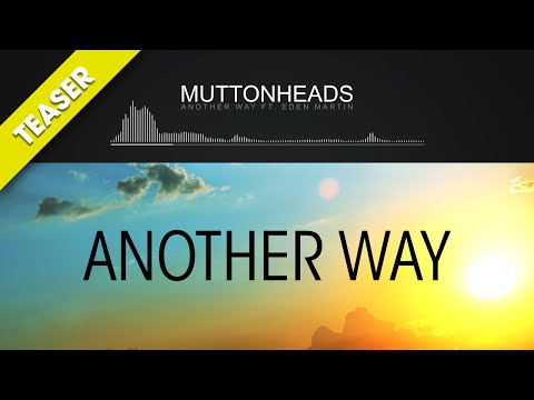 Muttonheads feat. Eden Martin - Another Way (TEASER)