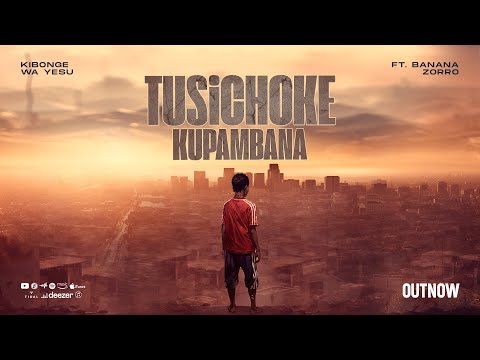 Kibonge wa Yesu - Tusichoke Kupambana Ft. Banana Zorro (Official Video Lyrics )