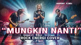 Download lagu MUNGKIN NANTI - PETERPAN [NOAH] VERSI COVER ROCK ENERGI mp3