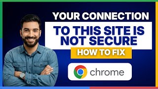 Copy of How to fix Your connection to this site is not secure  [FULL G