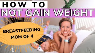 How to NOT Gain Weight When You Are Hungry All The Time | Breastfeeding