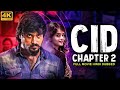 CID Chapter 2 (4K) - Full South Hindi Dubbed Movies | Superhit Action Movie in Hindi | CID 2 South