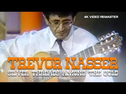 🎸 Trevor Nasser - Silver Threads Among The Gold (4K Video Remaster)