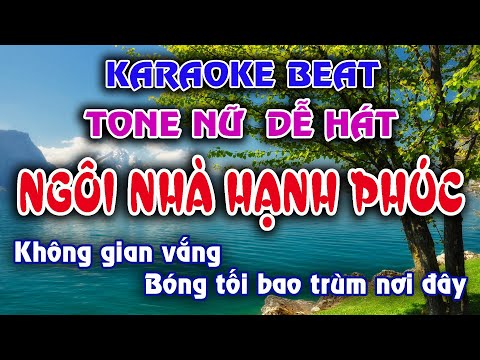 NGÔI NHÀ HẠNH PHÚC I KARAOKE BEAT TONE NỮ (Hot TikTok) #ngoinhahanhphuc #karaoke