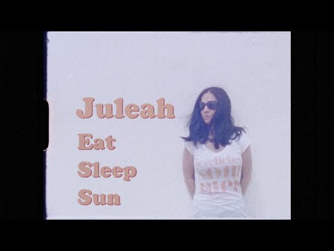 Juleah - Eat Sleep Sun
