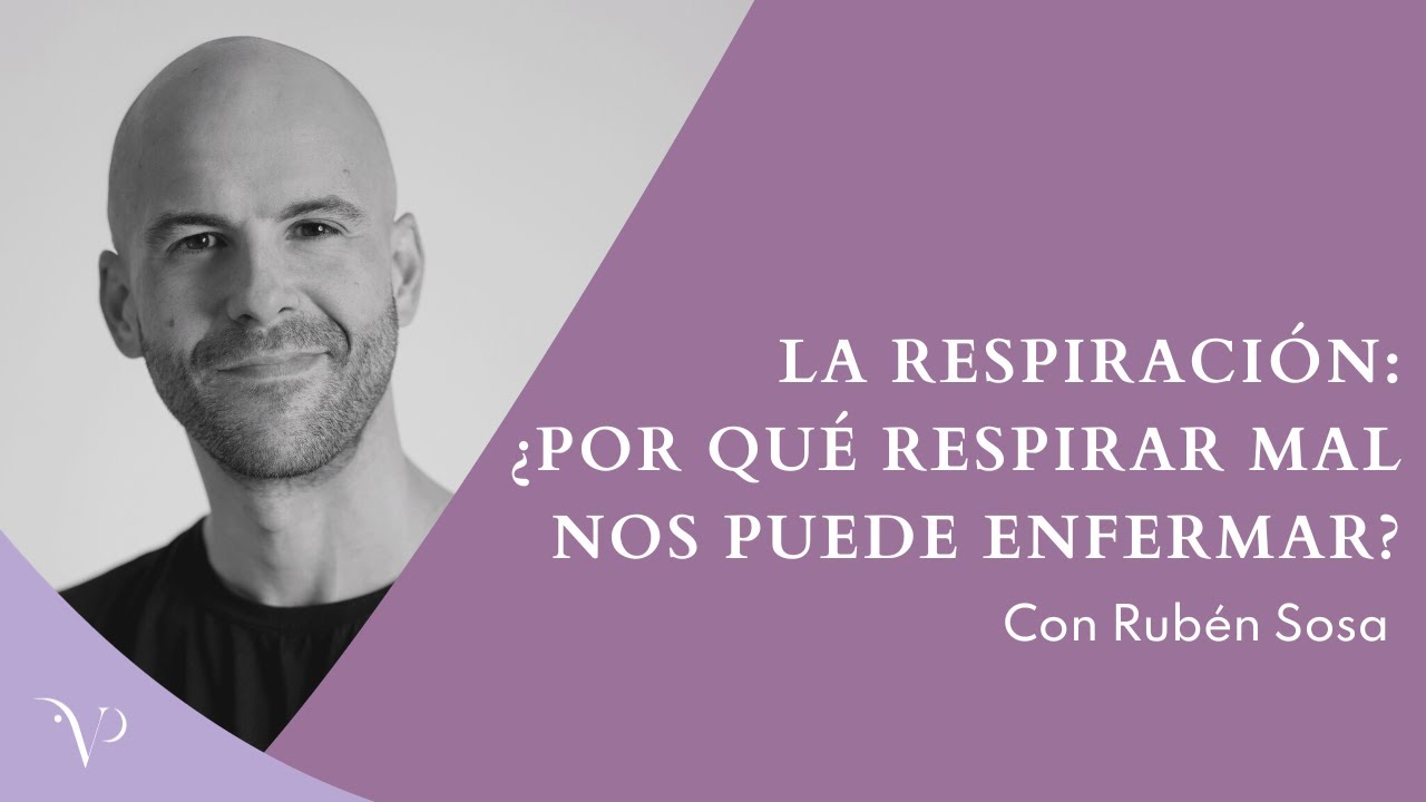 RESPIRACIÓN: ¿Por qué respirar mal nos puede enfermar? 🫁 | Rubén Sosa