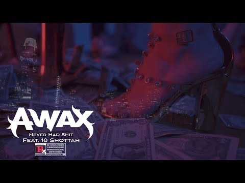 A-Wax & 10 Shottah - Never Had Shit