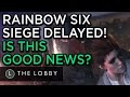 Is the Rainbow Six Siege Delay Good News? - The Lobby