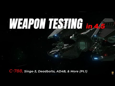 Ship Weapon Testing In 4.5 Pt.1: C-788, Singe-3, Deadbolts, AD4B And More | SC Science & Fun 4k