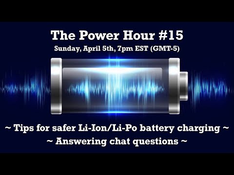 The Power Hour #15 – Tips for safer Li-Ion/Li-Po battery charging