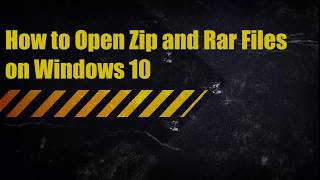How to Open Zip and Rar Files in Windows 10