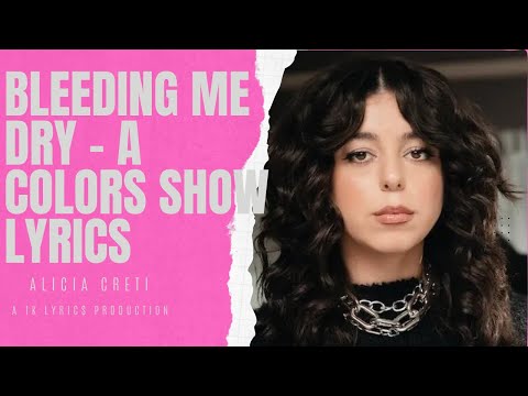 Alicia Creti - Bleeding Me Dry | A Colors Show Unofficial Lyrics